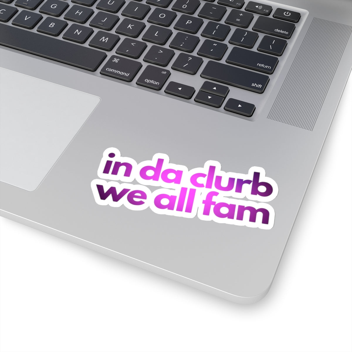 "in da clurb we all fam" (pinkity dinkity) Kiss-Cut Sticker