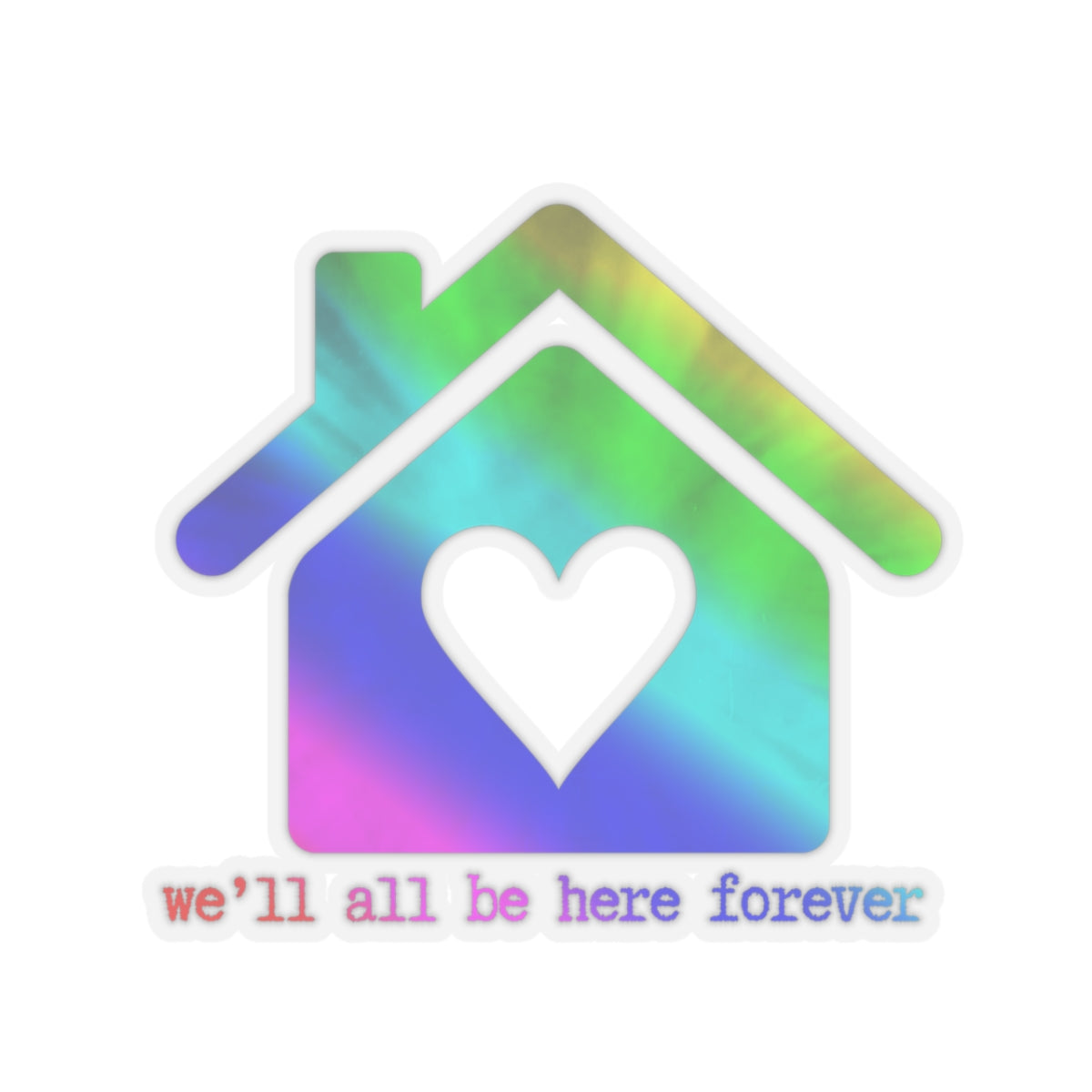 "We'll all be here forever" (rainbowsprinkles) Kiss-Cut Sticker | Noah Kahan Stickers and Merch