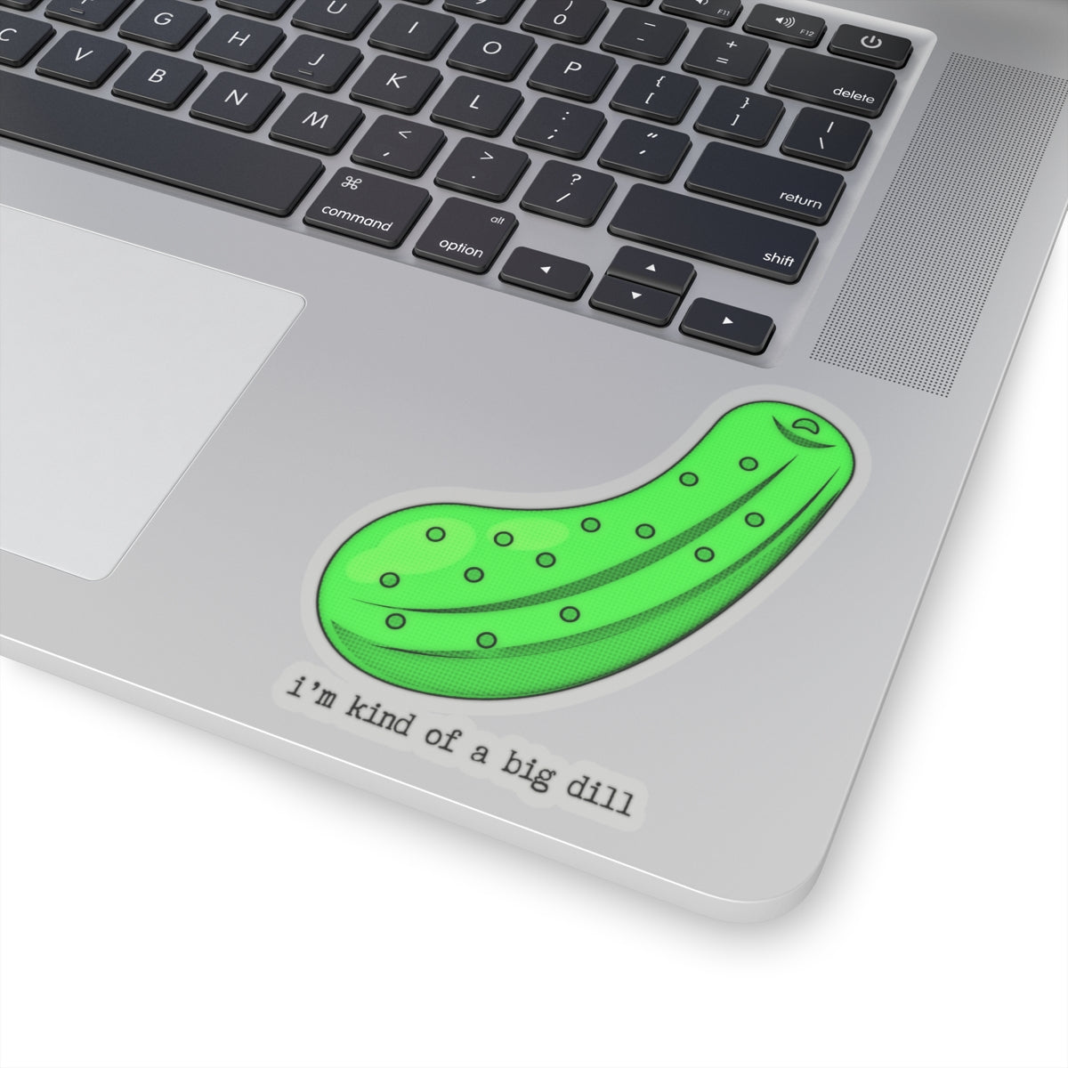 "I'm kind of a big dill" Kiss-Cut Stickers