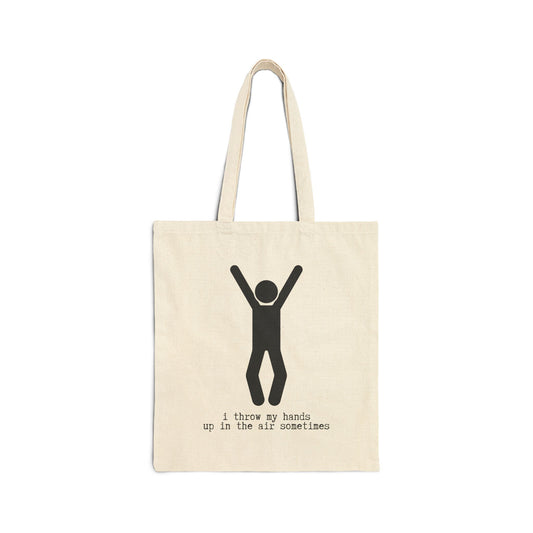 "I THROW MY HANDS UP IN THE AIR SOMETIMES" 100% Cotton Canvas Tote Bag