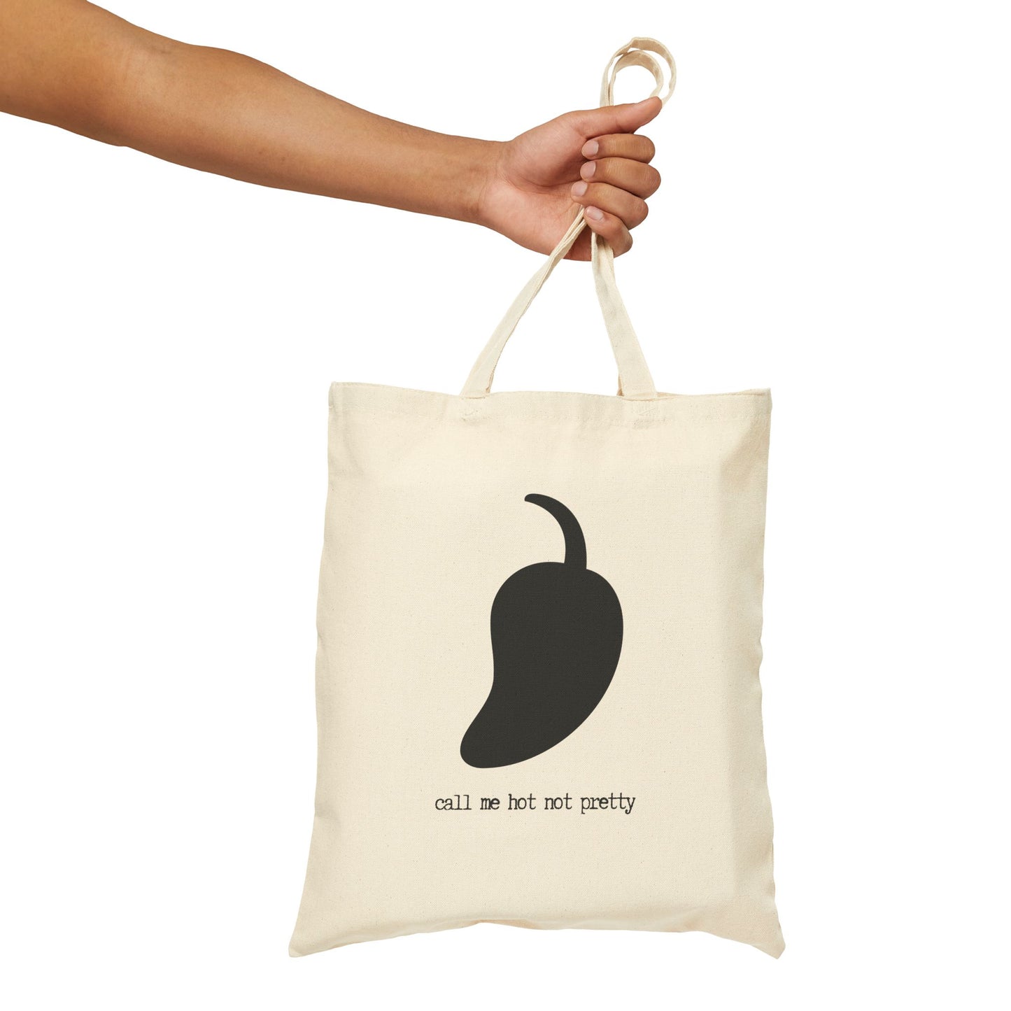 "Call Me Hot Not Pretty" 100% Cotton Canvas Tote Bag