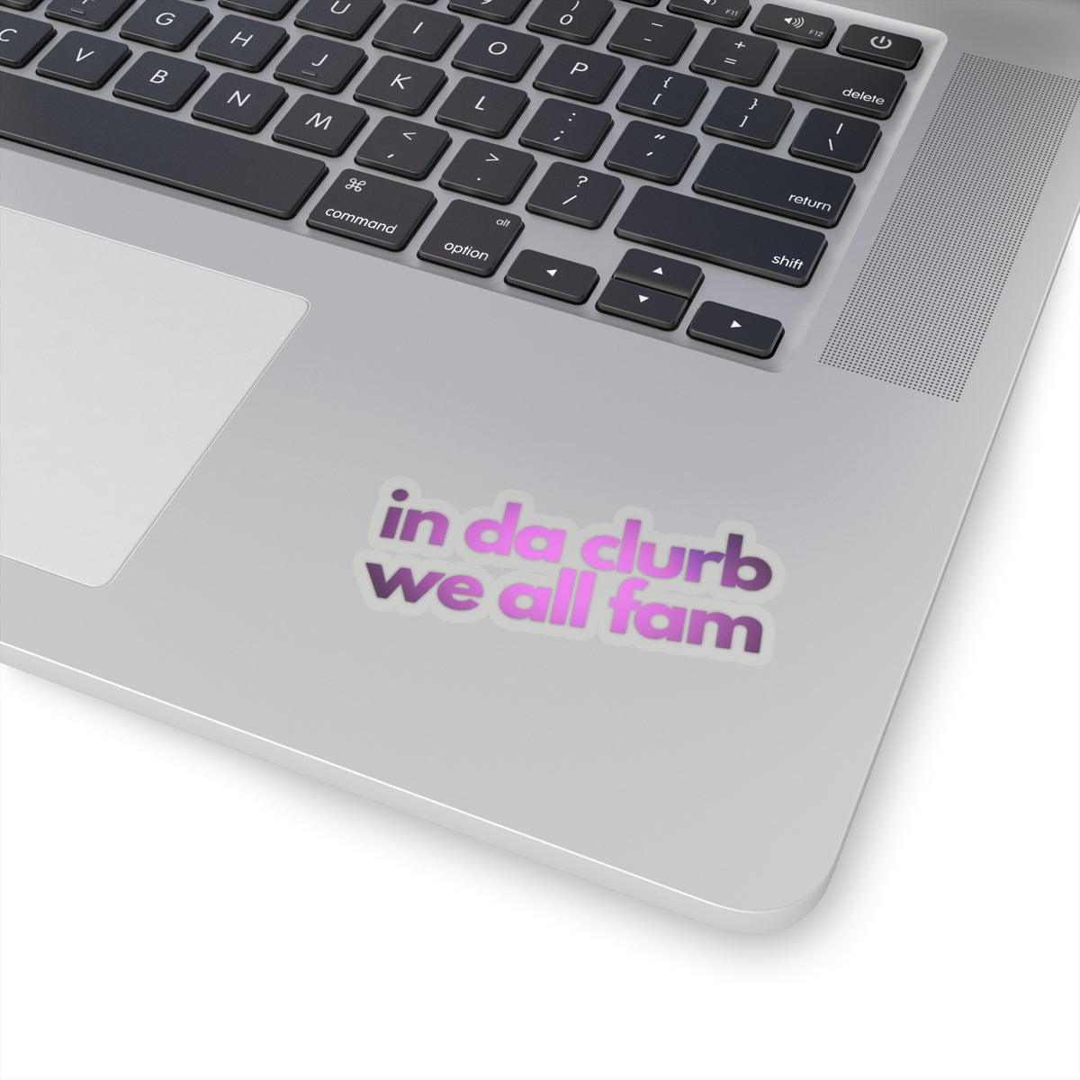 "in da clurb we all fam" (pinkity dinkity) Kiss-Cut Sticker